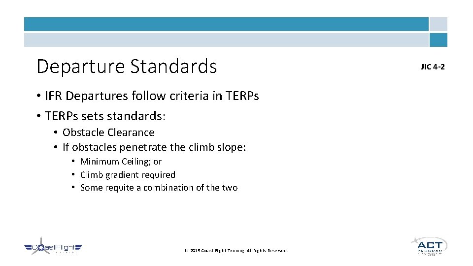 Departure Standards • IFR Departures follow criteria in TERPs • TERPs sets standards: •