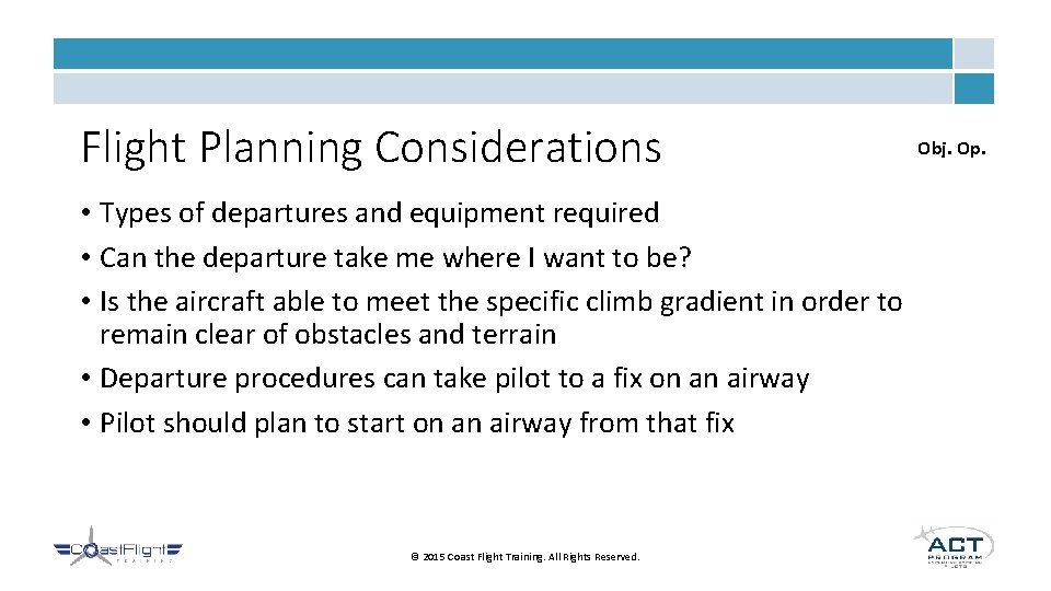 Flight Planning Considerations • Types of departures and equipment required • Can the departure