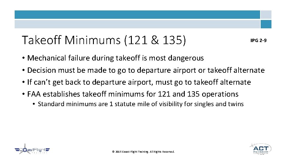 Takeoff Minimums (121 & 135) IPG 2 -9 • Mechanical failure during takeoff is