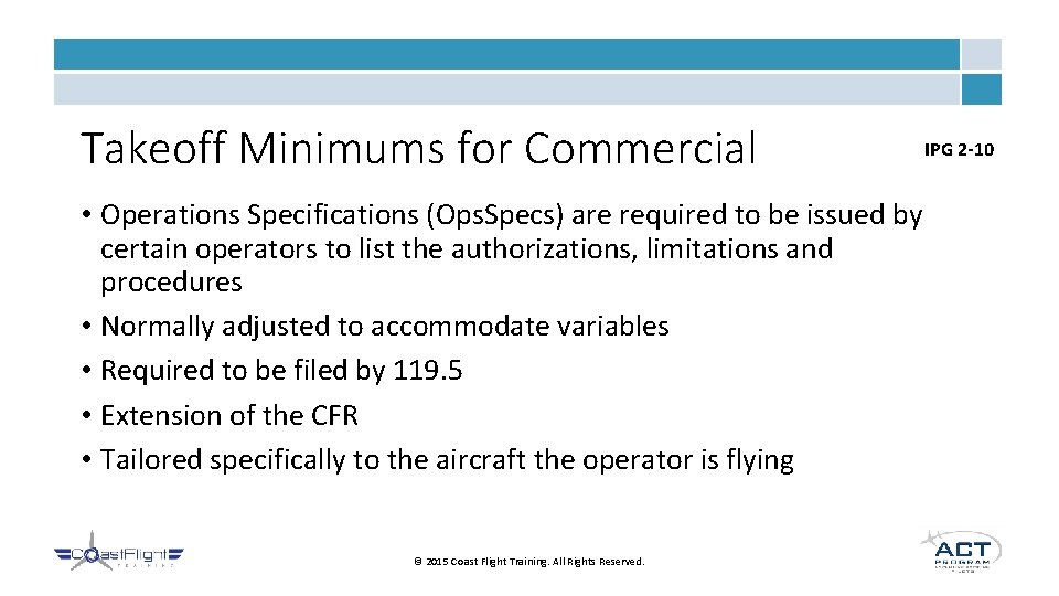 Takeoff Minimums for Commercial • Operations Specifications (Ops. Specs) are required to be issued