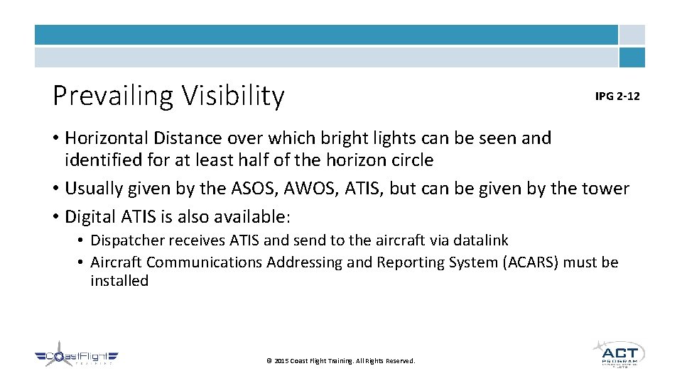 Prevailing Visibility IPG 2 -12 • Horizontal Distance over which bright lights can be