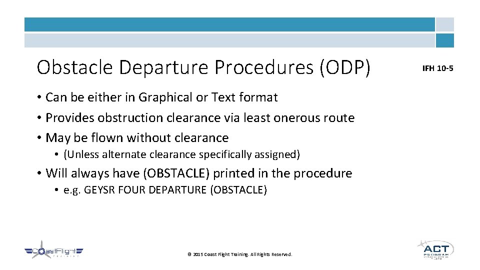 Obstacle Departure Procedures (ODP) • Can be either in Graphical or Text format •