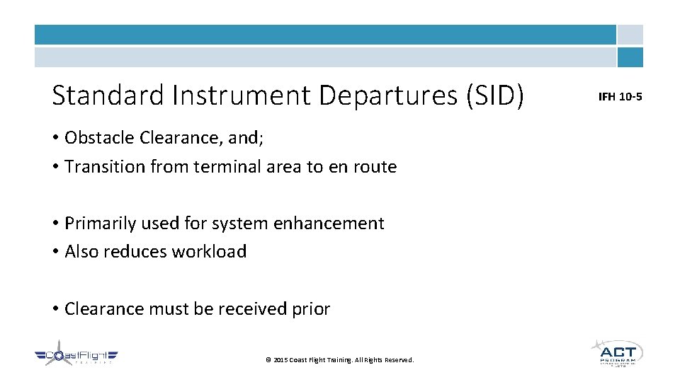 Standard Instrument Departures (SID) • Obstacle Clearance, and; • Transition from terminal area to