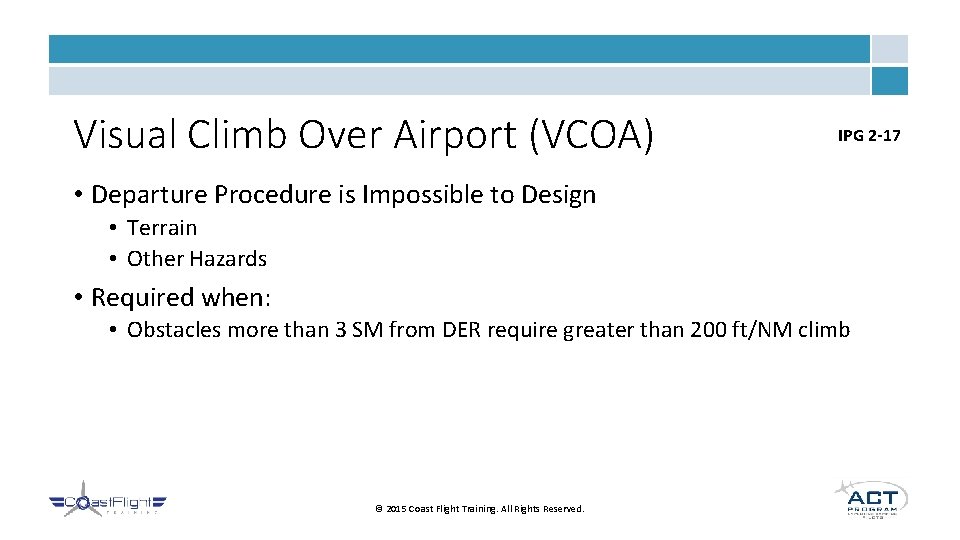 Visual Climb Over Airport (VCOA) IPG 2 -17 • Departure Procedure is Impossible to
