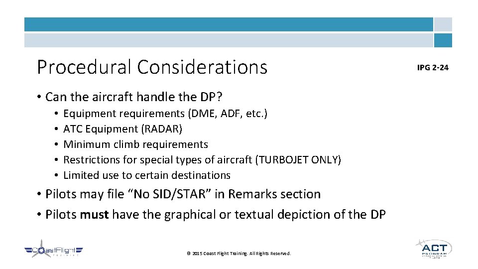 Procedural Considerations • Can the aircraft handle the DP? • • • Equipment requirements