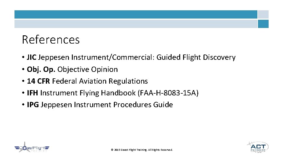 References • JIC Jeppesen Instrument/Commercial: Guided Flight Discovery • Obj. Op. Objective Opinion •