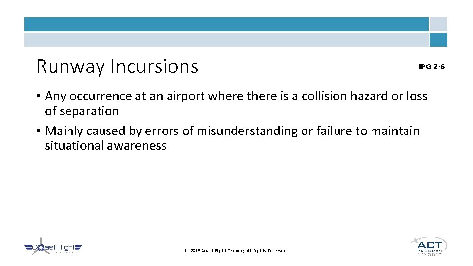 Runway Incursions IPG 2 -6 • Any occurrence at an airport where there is