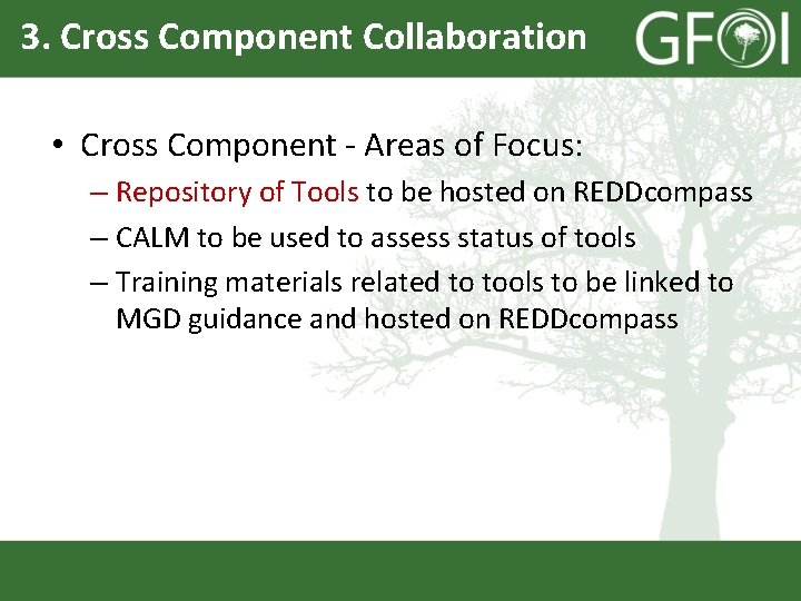 3. Cross Component Collaboration • Cross Component - Areas of Focus: – Repository of