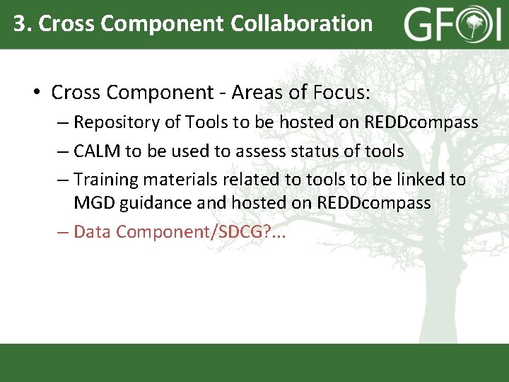 3. Cross Component Collaboration • Cross Component - Areas of Focus: – Repository of