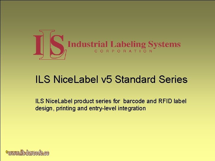 ILS Nice. Label v 5 Standard Series ILS Nice. Label product series for barcode