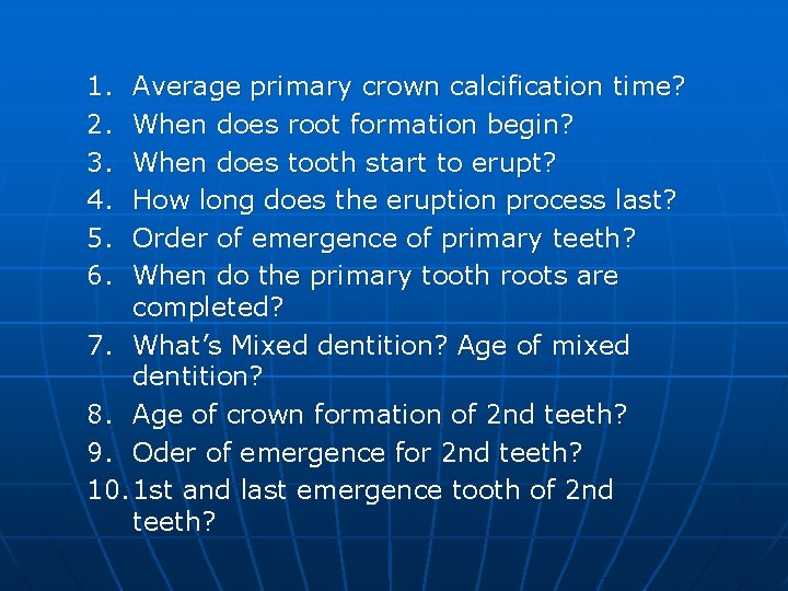 1. 2. 3. 4. 5. 6. Average primary crown calcification time? When does root