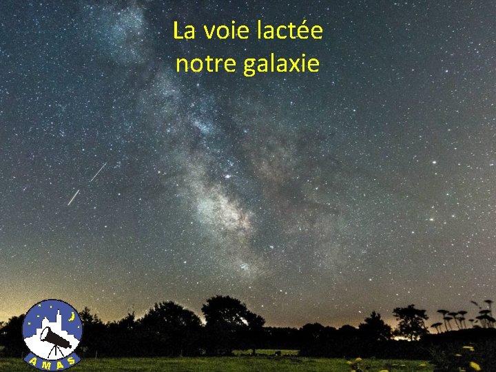 La voie lactée notre galaxie 