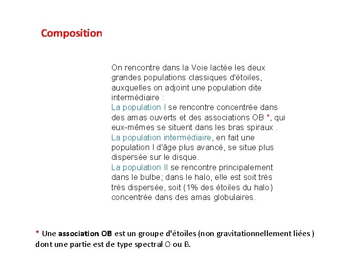 Composition On rencontre dans la Voie lactée les deux grandes populations classiques d'étoiles, auxquelles