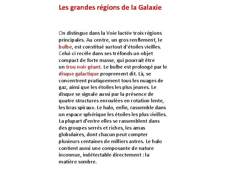 Les grandes régions de la Galaxie On distingue dans la Voie lactée trois régions