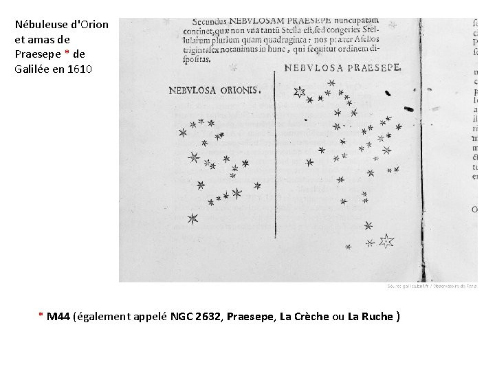 Nébuleuse d'Orion et amas de Praesepe * de Galilée en 1610 * M 44 Nébuleuse d'Orion et amas de Praesepe * de Galilée en 1610 * M 44