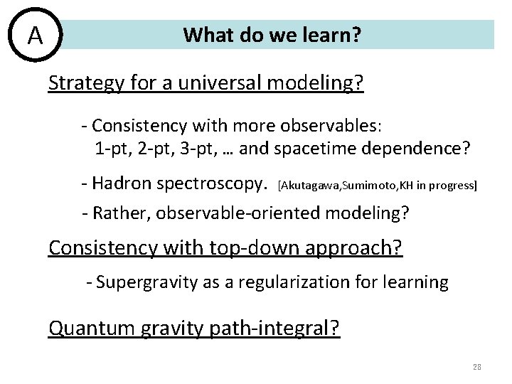 A What do we learn? Strategy for a universal modeling? - Consistency with more A What do we learn? Strategy for a universal modeling? - Consistency with more
