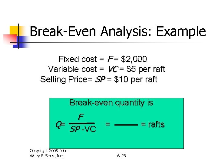 Break-Even Analysis: Example Fixed cost = F = $2, 000 Variable cost = VC