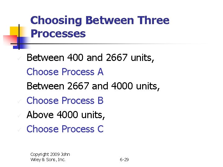 Choosing Between Three Processes ü ü Between 400 and 2667 units, Choose Process A