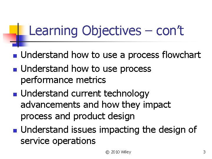 Learning Objectives – con’t n n Understand how to use a process flowchart Understand