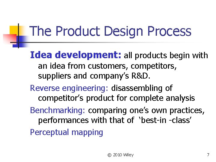 The Product Design Process Idea development: all products begin with an idea from customers,