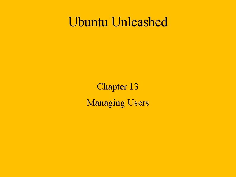 Ubuntu Unleashed Chapter 13 Managing Users 