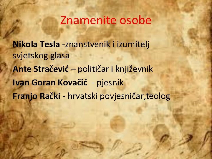 Znamenite osobe Nikola Tesla -znanstvenik i izumitelj svjetskog glasa Ante Stračević – političar i