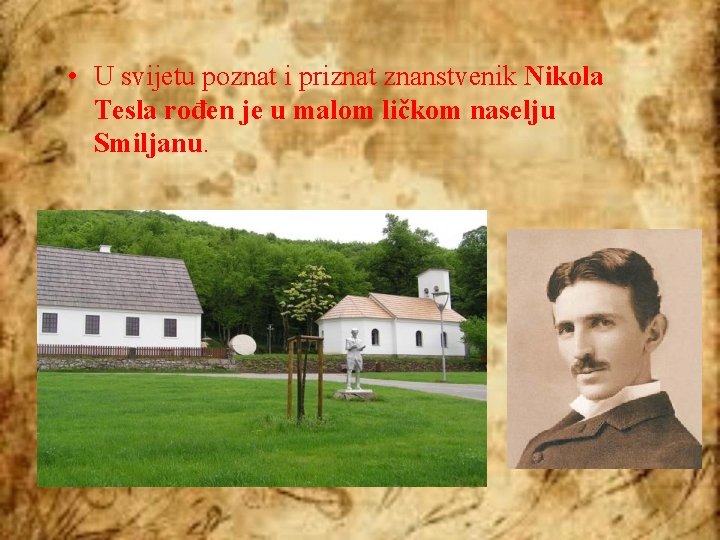  • U svijetu poznat i priznat znanstvenik Nikola Tesla rođen je u malom