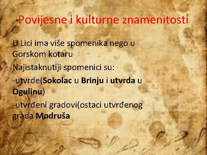 Povijesne i kulturne znamenitosti U Lici ima više spomenika nego u Gorskom kotaru Najistaknutiji