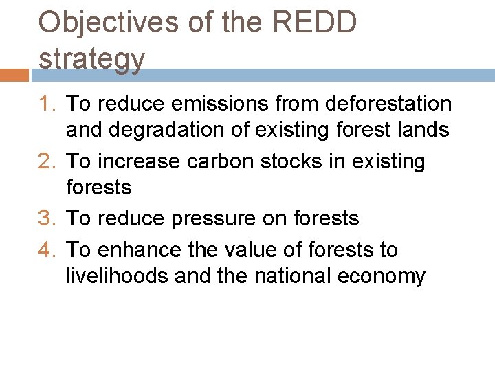 Objectives of the REDD strategy 1. To reduce emissions from deforestation and degradation of
