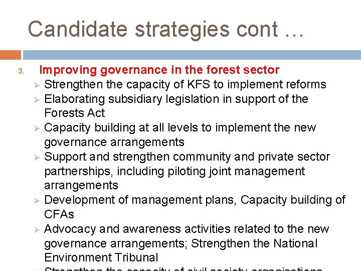 Candidate strategies cont … 3. Improving governance in the forest sector Ø Strengthen the