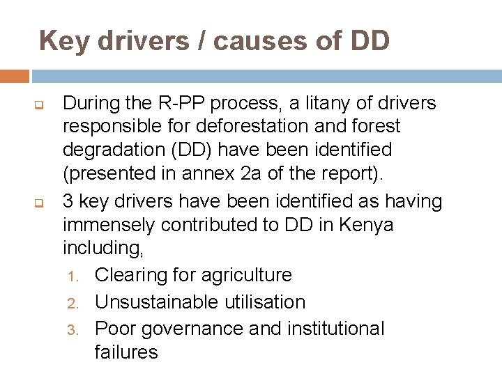 Key drivers / causes of DD q q During the R-PP process, a litany