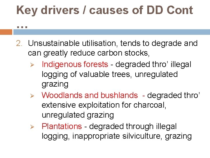Key drivers / causes of DD Cont … 2. Unsustainable utilisation, tends to degrade
