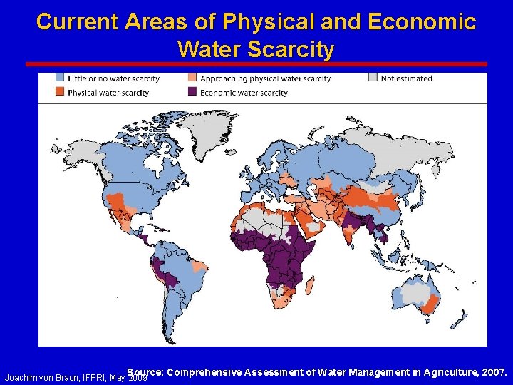 Current Areas of Physical and Economic Water Scarcity Source: Comprehensive Assessment of Water Management