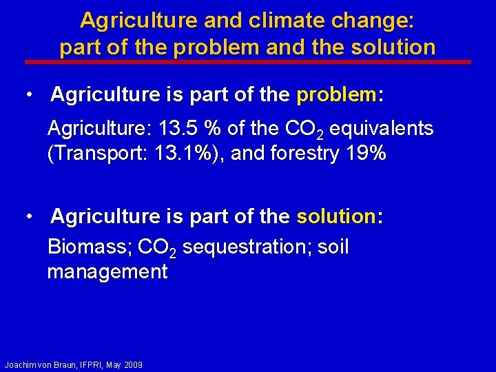 Agriculture and climate change: part of the problem and the solution • Agriculture is