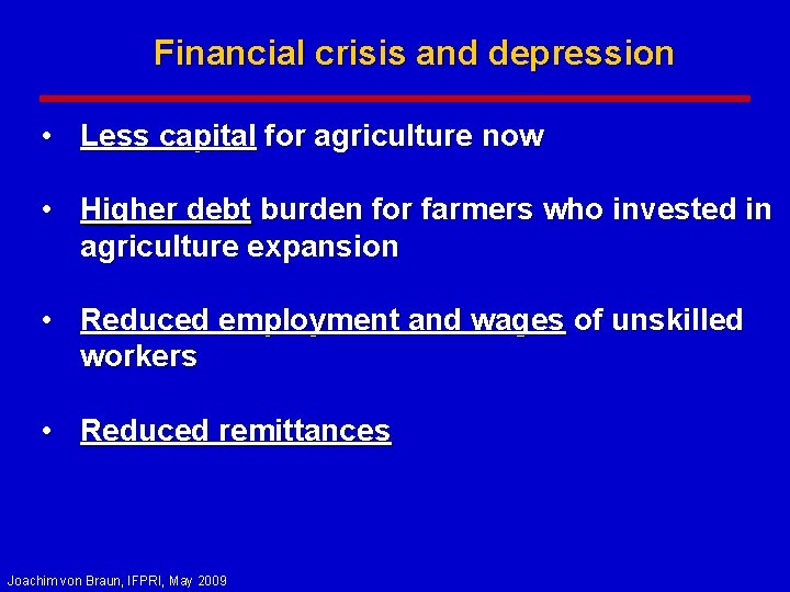 Financial crisis and depression • Less capital for agriculture now • Higher debt burden