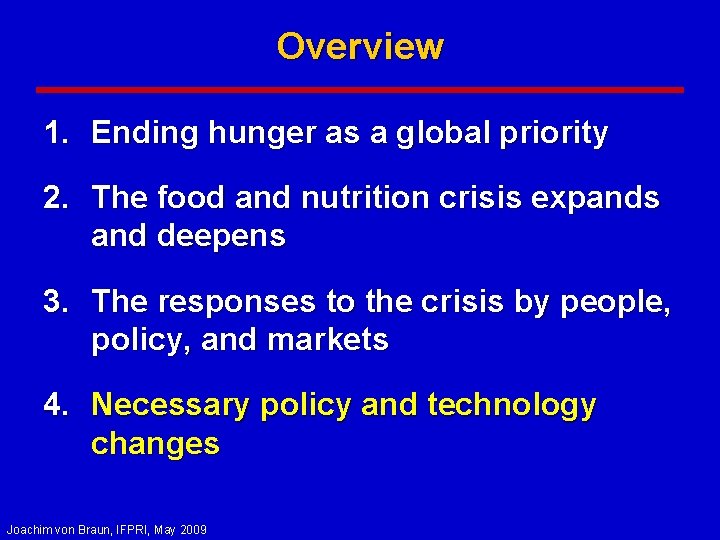 Overview 1. Ending hunger as a global priority 2. The food and nutrition crisis