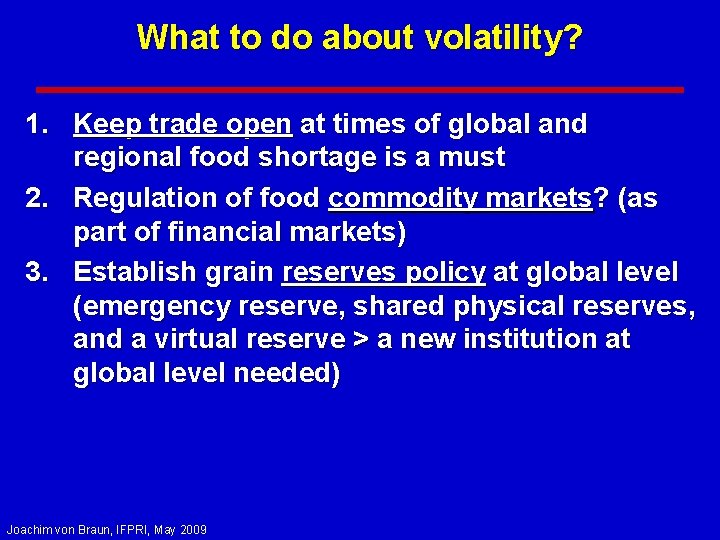 What to do about volatility? 1. Keep trade open at times of global and