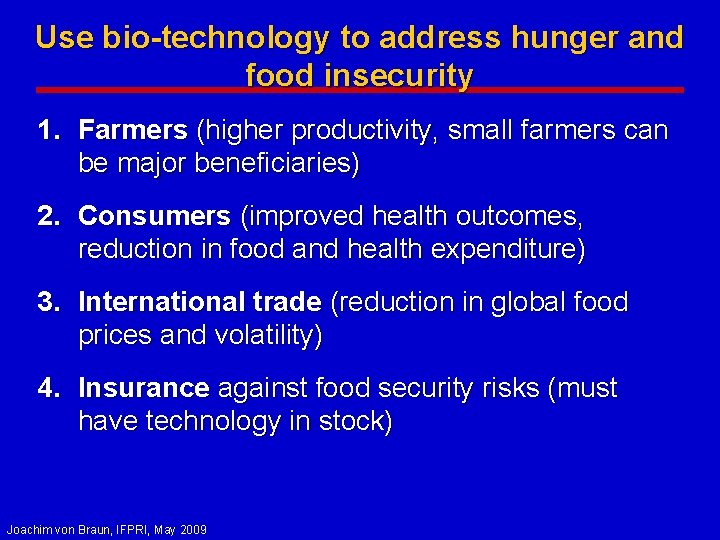 Use bio-technology to address hunger and food insecurity 1. Farmers (higher productivity, small farmers