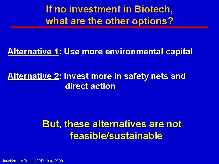 If no investment in Biotech, what are the other options? Alternative 1: Use more