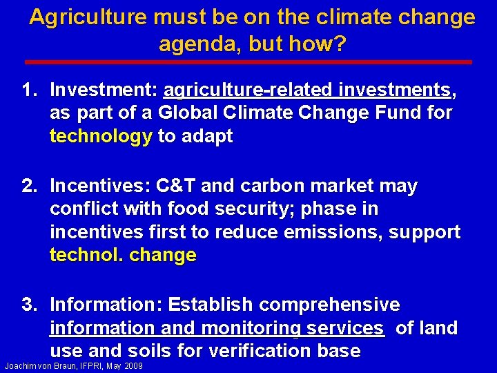 Agriculture must be on the climate change agenda, but how? 1. Investment: agriculture-related investments,