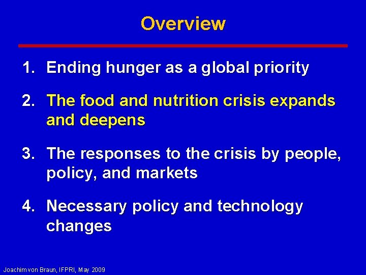 Overview 1. Ending hunger as a global priority 2. The food and nutrition crisis