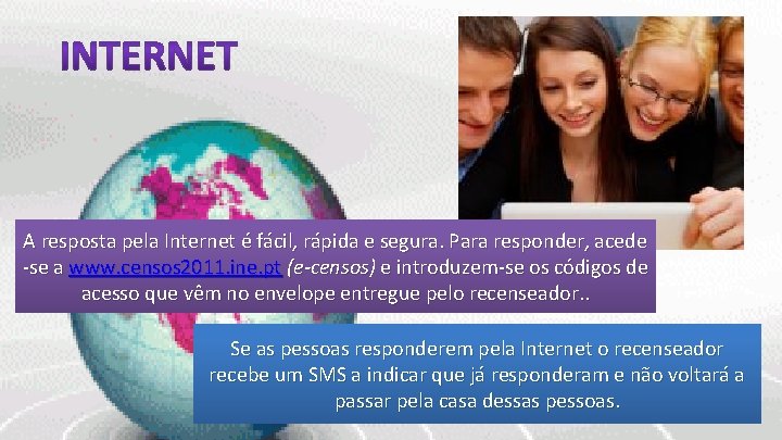 A resposta pela Internet é fácil, rápida e segura. Para responder, acede -se a