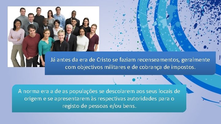 Já antes da era de Cristo se faziam recenseamentos, geralmente com objectivos militares e