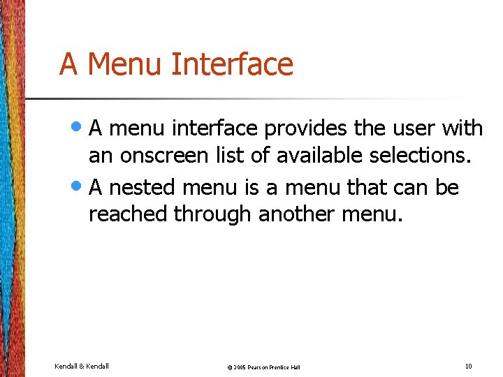 A Menu Interface • A menu interface provides the user with an onscreen list