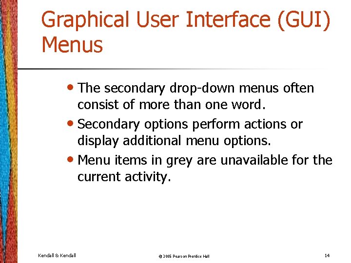 Graphical User Interface (GUI) Menus • The secondary drop-down menus often consist of more