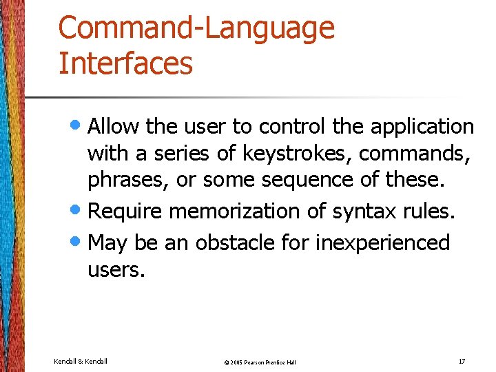 Command-Language Interfaces • Allow the user to control the application with a series of