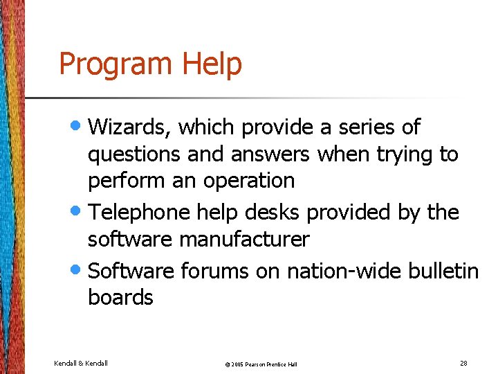 Program Help • Wizards, which provide a series of questions and answers when trying