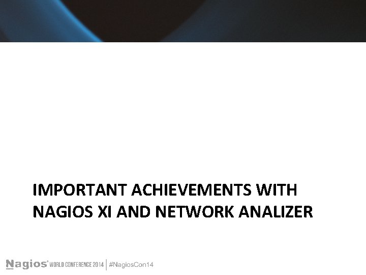 IMPORTANT ACHIEVEMENTS WITH NAGIOS XI AND NETWORK ANALIZER 