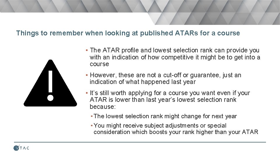 Things to remember when looking at published ATARs for a course ▪ The ATAR