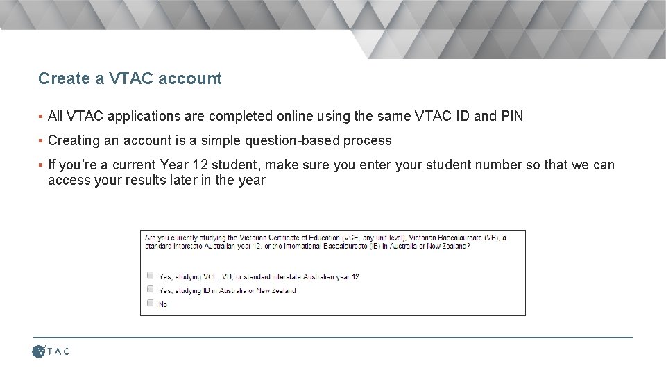 Create a VTAC account ▪ All VTAC applications are completed online using the same